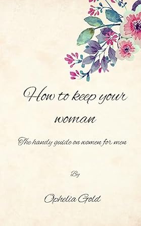 How to Keep Your Woman