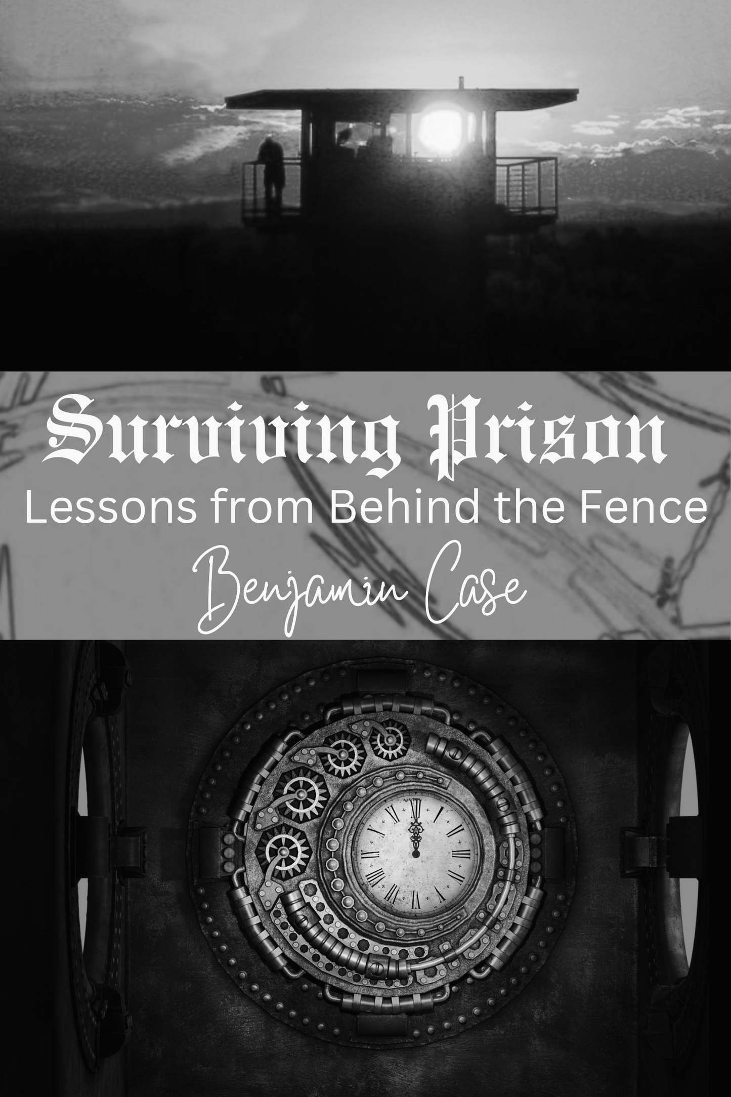 Surviving Prison - Lessons from Behind the Fence